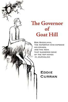The Governor of Goat Hill: Don Siegelman, the Reporter Who Exposed His Crimes,