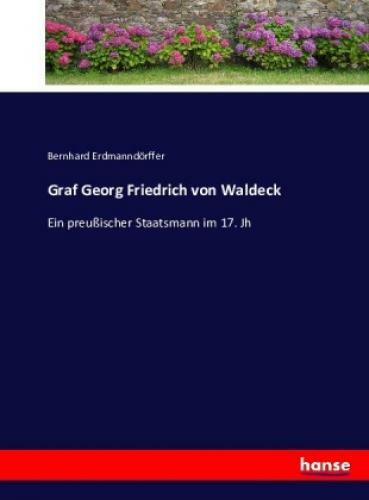 Thumbnail - Graf Georg Friedrich Von Waldeck Ein Preußischer Staatsmann 17. Jh