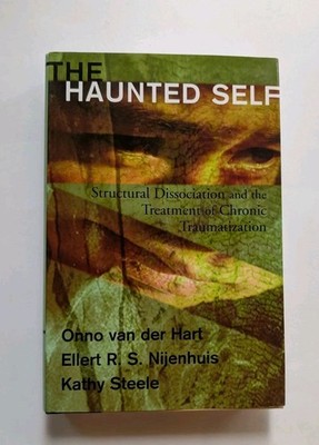 The Haunted Self Structural Dissociation Kathy Steele Norton 2006 Hardcover VG