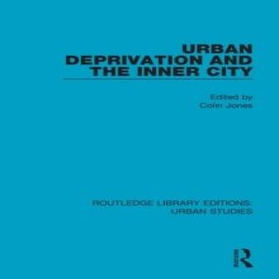 Urban Deprivation and the Inner City Taylor Francis Ltd (Sales) P
