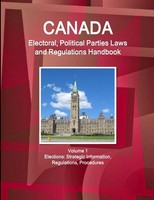 Inc. IBP | Canada Electoral, Political Parties Laws And Regulations Handbook...