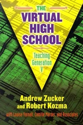 The Virtual High School: Teaching Generation V by Andrew Zucker: New