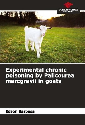 Experimental chronic poisoning by Palicourea marcgravii in goats Edson Barbosa