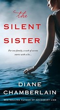 THE SILENT SISTER: A NOVEL By Diane Chamberlain **Mint Condition**