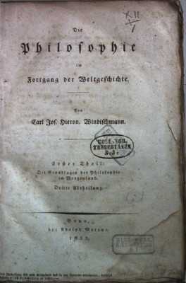 Die Philosophie im Fortgang der Weltgeschichte: ERSTER THEIL: Die Grundlagen der