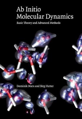 Ab Initio Molekulardynamik: Grundlegende Theorie und fortgeschrittene Methoden von Dominik Marx 