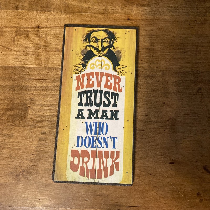 Vintage 70s Wallace Berrie Wall Sign 7" x 3" Never Trust A Man Who Doesn’t Drink