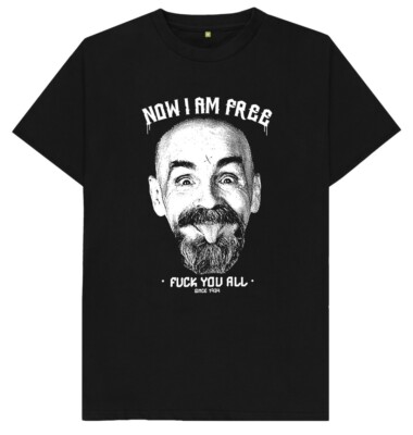 Now I Am Free Go F*ck Yourself Charles Manson T-Shirt