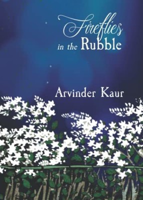 Fireflies in the Rubble, Kaur, Arvinder