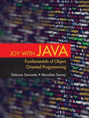 Joy with Java: Fundamentals of Object Oriented Programming by Debasis Samanta (E