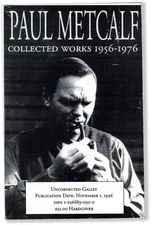 Paul Metcalf / COLLECTED WORKS 1956-1976 Volume One Uncorrected Proof 1st 1996