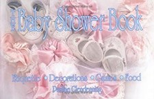 The Baby Shower Book : Etiquette, Decorations, Games and Food Pap