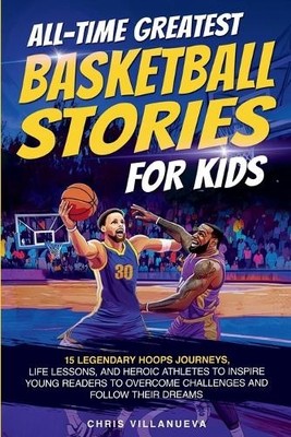 Chris Villanueva All-Time Greatest Basketball Stories For Kids (Paperback)