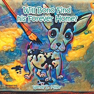 Will Bono Find His Forever Home - Paperback By Miller, Wendy L - VERY GOOD