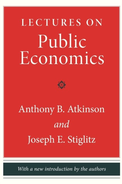 Lectures on Public Economics – Updated Edition by Anthony B. Atkinson