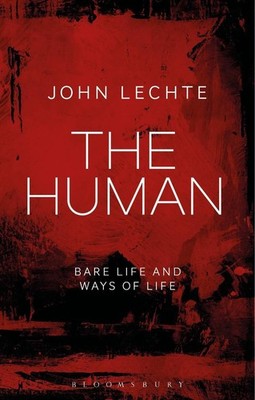 The Human: Bare Life and Ways of Life by John Lechte (English) Hardcover Book