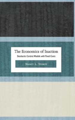 The Economics of Inaction: Stochastic Control Models with Fixed Costs by Stokey