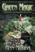 Green Magic: The Sacred Connection to Nature by Ann Moura: Used