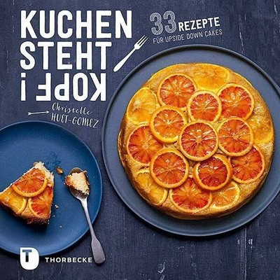 Kuchen steht Kopf!: 33 Rezepte für Upside Down Cakes Buch Jan Thorbecke Verlag