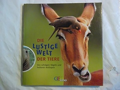 Die lustige Welt der Tiere: Von schrägen Vögeln und Buch Gruner + Jahr
