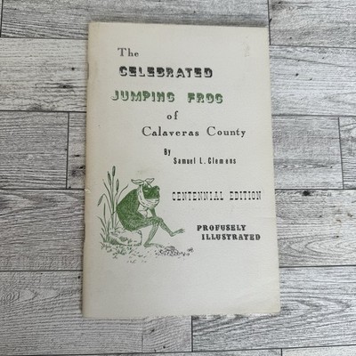 THE CELEBRATED JUMPING FROG OF CALAVERAS COUNTY Samuel Clemens Mark Twain 