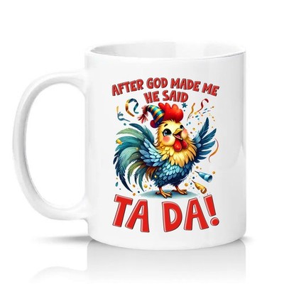 After God Made Me He Said Unisex 11 Unzen Keramiktasse Hahn Humor Selbstliebe Geschenk