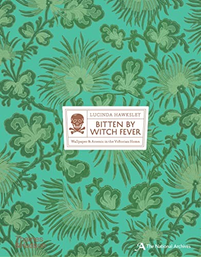 Bitten By Witch Fever: Wallpaper & Arsenic in the Victorian Home - Image 8
