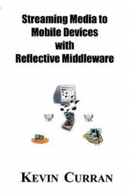 Streaming Media To Mobile Devices With Reflective Middleware: The Chameleon...