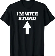 Funny I'm With Stupid And Arrow Pointing Up Unisex T-Shirt