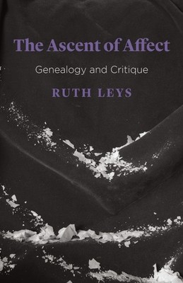 The Ascent of Affect by Ruth Leys PAPERBACK 9780226488561