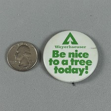 Vintage Weyerhaeuser Be Nice To A Tree Today 1.75" Litho Pinback Button #55220