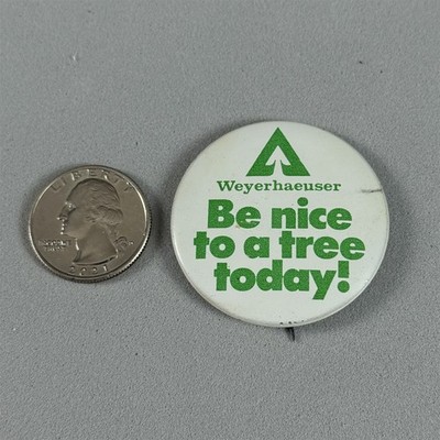 Vintage Weyerhaeuser Be Nice To A Tree Today 1.75'' Litho Pinback Button #55220