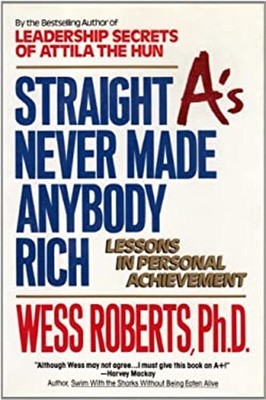 Straight A's Never Made Anybody Rich : Lessons in Personal Achiev