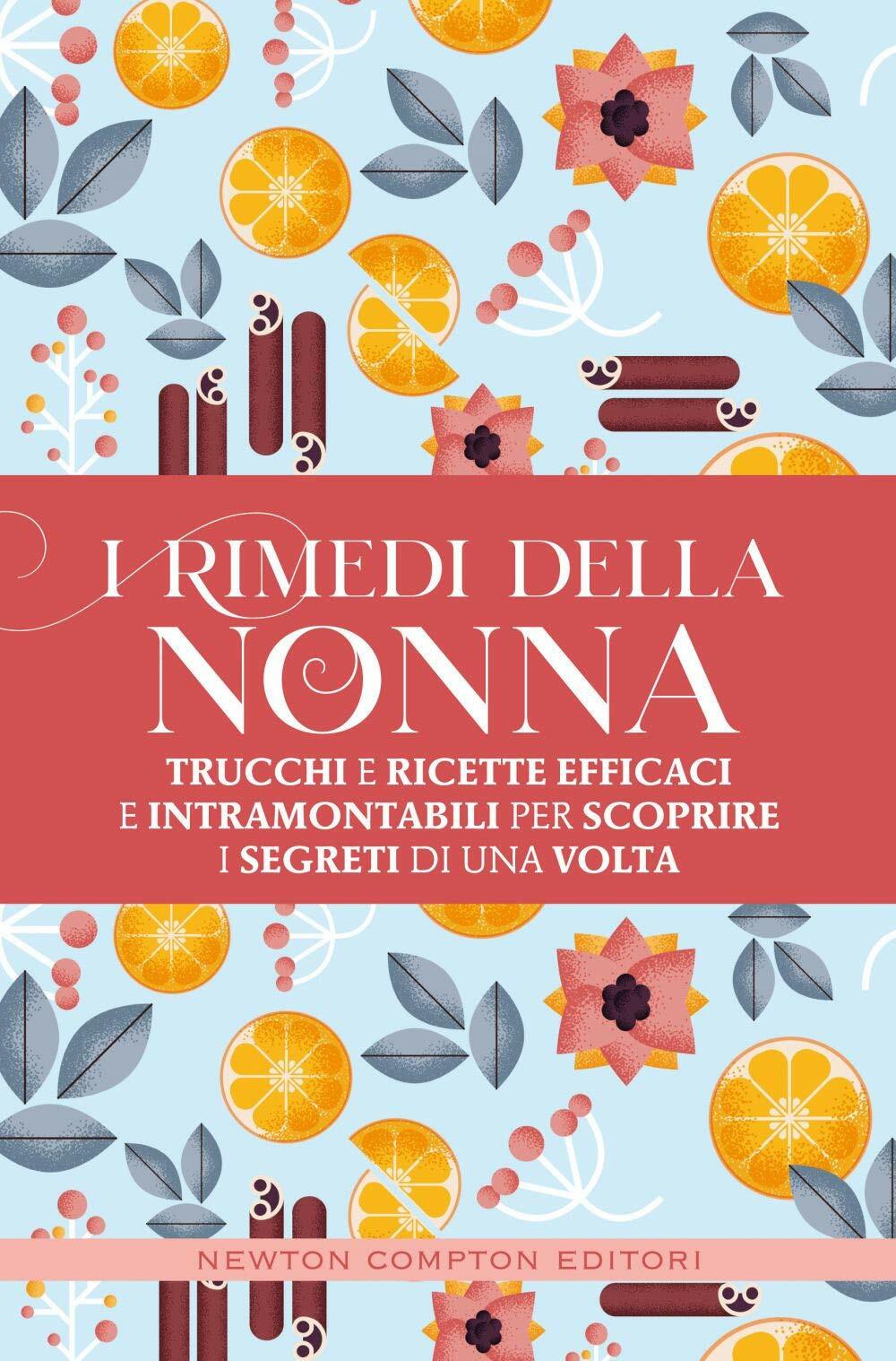 I rimedi della nonna. Trucchi e ricette efficaci e intramontabili per 335A