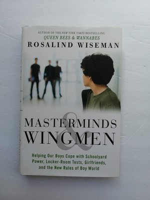 Masterminds and Wingmen: Helping Our Boys Cope with Schoolyard Power, Locker...
