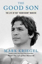 The Good Son: The Life of Ray Boom Boom Mancini - Hardcover - GOOD