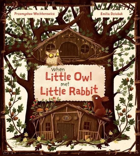 When Little Owl Met Little Rabbit by Przemyslaw Wechterowicz (2023, Hardcover) - Image 4