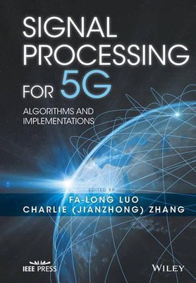 Signal Processing for 5G: Algorithms and Implementations by Fa-Long Luo (English