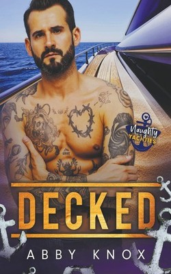 Decked: 4 (Naughty Yachties),Knox, Abby Abby Knox,
