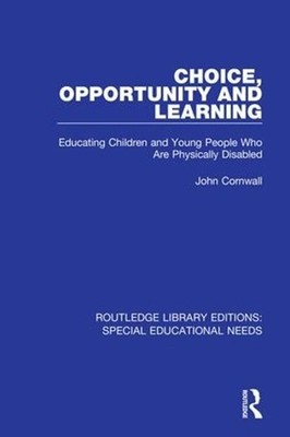 Choice, Opportunity and Learning: Educating Children and Young People Who Are Ph