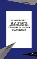 Le Contentieux De La RéTention Administrative Des éTrangers En Instance...