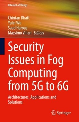 Security Issues in Fog Computing from 5G to 6G: Architectures, Applications and