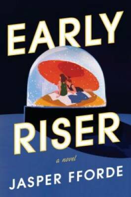 Early Riser: A Novel - Hardcover By Fforde, Jasper - GOOD