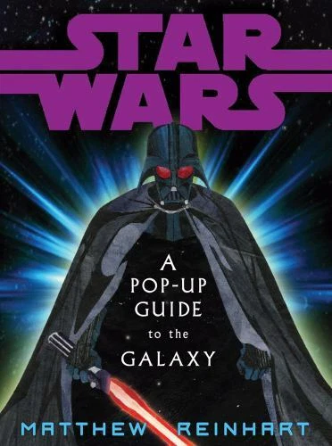 Star Wars A Pop-Up Guide to the Galaxy by George Lucas and Matthew Reinhart