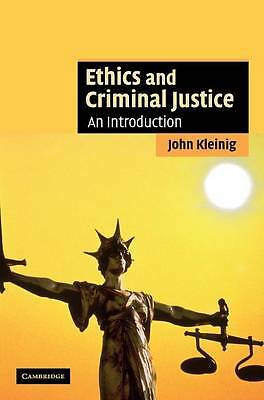 Ethics and Criminal Justice An Introduction Kleinig Hardback 9780521864206