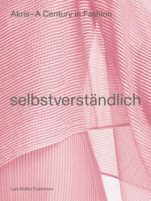 AKRIS: A Century in Fashion by Peter Kriemler: New