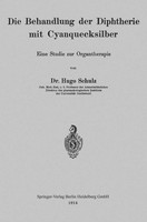 Hugo Schulz | Die Behandlung Der Diphtherie Mit Cyanquecksilber | Taschenbuch