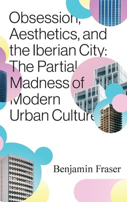 Benjamin Fraser | Obsession, Aesthetics, and the Iberian City | Buch | Englisch