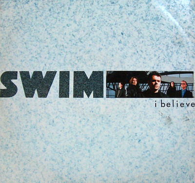 SWIM : I BELIEVE : 4 TRACK 12'' SINGLE : 1990  .
