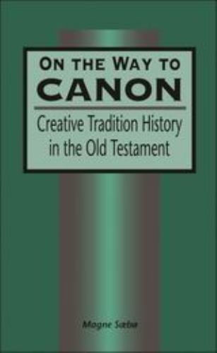 On Way to Canon Creative Tradition History Old Testament Magne Sa… 9781850759270